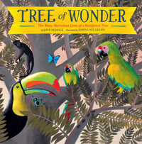 Tree of Wonder : The Many Marvelous Lives of a Rainforest Tree - Kate Messner