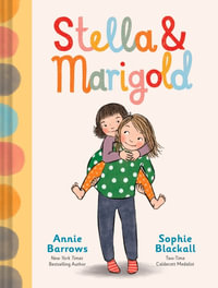 Stella & Marigold : Stella and Marigold - Annie Barrows