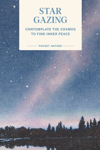 Pocket Nature: Stargazing : Contemplate the Cosmos to Find Inner Peace - Swapna Krishna