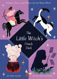 Little Witch's Oracle Deck : Symbols, Spells, and Rituals for the Young Witch - Ariel Kusby