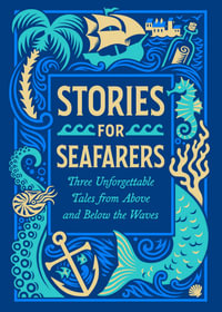 Stories for Seafarers : Three Unforgettable Tales from Above and Below the Waves - Jules Verne