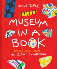 Museum in a Book : An Ideal Exhibition—Explore, Play, Create - Herve Tullet