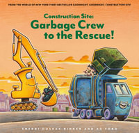 Construction Site : Garbage Crew to the Rescue! - Sherri Duskey Rinker