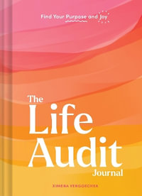 Life Audit Journal : Find Your Purpose and Joy - Ximena Vengoechea