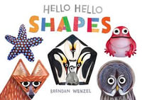 Hello Hello Shapes : Brendan Wenzel - Brendan Wenzel