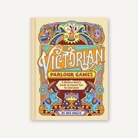 Victorian Parlour Games : A Modern Host's Guide to Classic Fun for Everyone - Chronicle Books