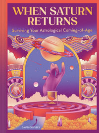 When Saturn Returns : A Not-at-All Terrifying Guide to Surviving Life's Astrological Coming-of-Age - David Odyssey