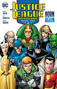 Justice League International 1 : Born Again - J. M. Dematteis