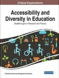 Accessibility and Diversity in Education : Breakthroughs in Research and Practice - Information Resources Management Association