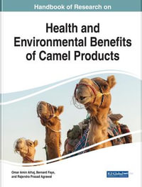 Handbook of Research on Health and Environmental Benefits of Camel Products - Omar Amin Alhaj