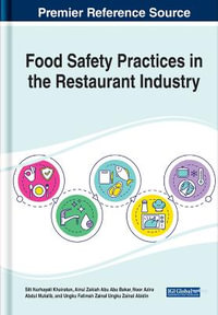 Food Safety Practices in the Restaurant Industry : Advances in Hospitality, Tourism, and the Services Industry - Siti Nurhayati Khairatun