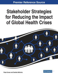 Stakeholder Strategies for Reducing the Impact of Global Health Crises - Vikas Kumar