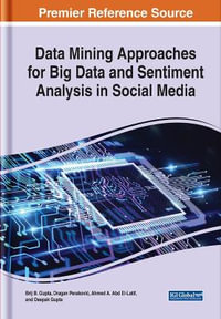 Data Mining Approaches for Big Data and Sentiment Analysis in Social Media : Advances in Data Mining and Database Management - Brij B. Gupta