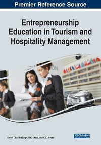 Entrepreneurship Education in Tourism and Hospitality Management : Advances in Hospitality, Tourism, and the Services Industry (Ahtsi) Book Series - Satish Chandra Bagri