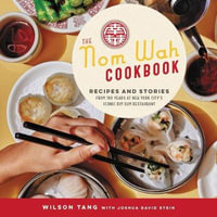 The Nom Wah Cookbook Lib/E : Recipes and Stories from 100 Years at New York City's Iconic Dim Sum Restaurant - Wilson Tang