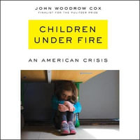 Children Under Fire : An American Crisis - Graham Halstead