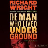 The Man Who Lived Underground - Richard Wright