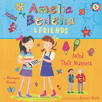 Amelia Bedelia & Friends Mind Their Manners : Amelia Bedelia and Friends - Herman Parish