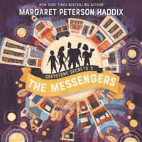 The Messenger : The Greystone Secrets - Margaret Peterson Haddix