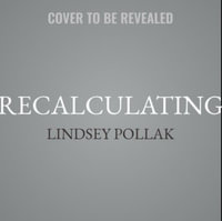 Recalculating : Navigate Your Career Through the Changing World of Work - Library Edition - Lindsey Pollak