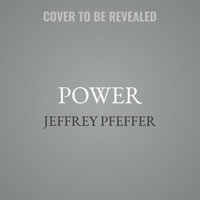 Power : Why Some People Have It - and Others Don't - Library Edition - Jeffrey Pfeffer