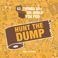 52 Things to Do While You Poo: Hunt the Dump : Spot the Poop with This Hilarious Search-And-Find Bathroom Activity Book - Hugh Jassburn