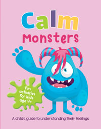 Calm Monsters : A Child's Guide to Coping With Their Feelings - Summersdale Publishers