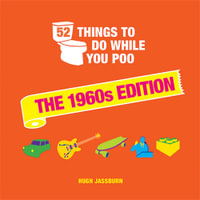 52 Things to Do While You Poo : The 1960s Edition - Hugh Jassburn