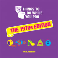 52 Things to Do While You Poo : The 1970s Edition - Hugh Jassburn