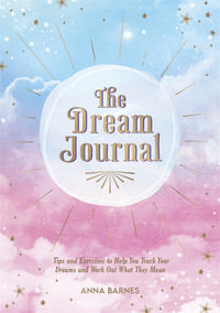 The Dream Journal : Track Your Dreams and Work Out What They Mean - Anna Barnes