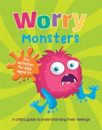 Worry Monsters : A Child's Guide to Coping With Their Feelings - Summersdale Publishers