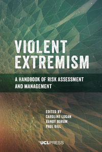 Violent Extremism : A Handbook of Risk Assessment and Management - Caroline Logan