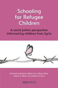 Schooling for Refugee Children : A social justice perspective informed by children from Syria - Eleanore Hargreaves