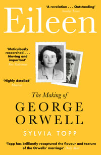 Eileen : The Making of George Orwell - Sylvia Topp