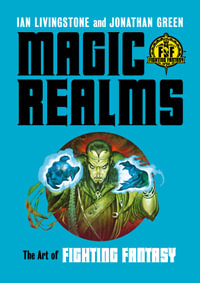 Magic Realms : The Art of Fighting Fantasy - Ian Livingstone