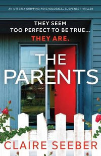 The Parents : An utterly gripping psychological suspense thriller - Claire Seeber