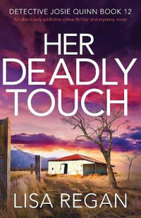 Her Deadly Touch : An absolutely addictive crime thriller and mystery novel - Lisa Regan