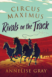 Rivals on the Track : Circus Maximus : Book 2 - Annelise Gray