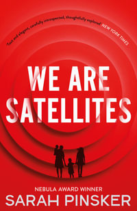 We Are Satellites - Sarah Pinsker