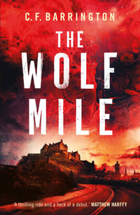 The Wolf Mile : The explosive start to a gritty dystopian thriller series set in Edinburgh - C. F. Barrington