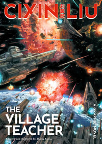 Cixin Liu's The Village Teacher: A Graphic Novel : The Worlds of Cixin Liu - Cixin Liu