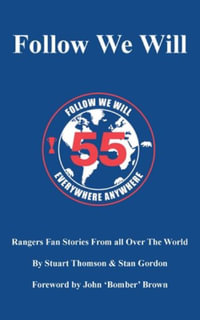 Follow We Will : Rangers Fan Stories From All Over The World - Stuart Thomson