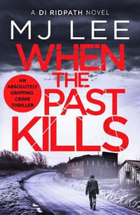 When the Past Kills : DI Ridpath Crime Thriller - M J Lee