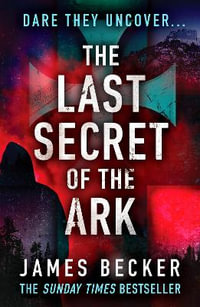 The Last Secret of the Ark : A completely gripping conspiracy thriller - James Becker
