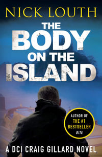 The Body on the Island : DCI Craig Gillard Crime Thrillers - Nick Louth