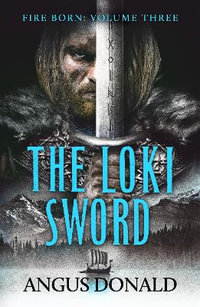 The Loki Sword : Fire Born - Angus Donald