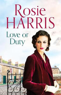 Love or Duty : An absorbing saga of heartache and family in 1920s Liverpool - Rosie Harris