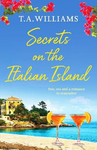 Secrets on the Italian Island : Escape to Tuscany - T.A. Williams