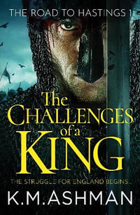 The Challenges of a King : The Road to Hastings - K. M. Ashman