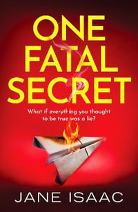 One Fatal Secret : A compelling psychological thriller you won't be able to put down - Jane Isaac